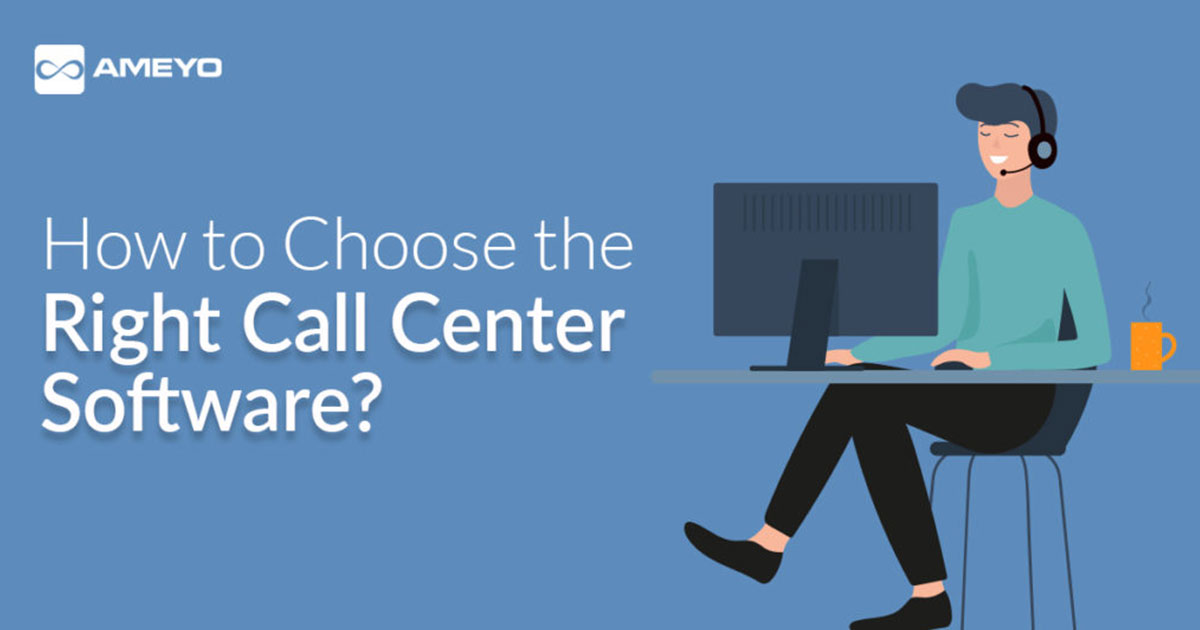 How to Choose the Right Call Center Software?