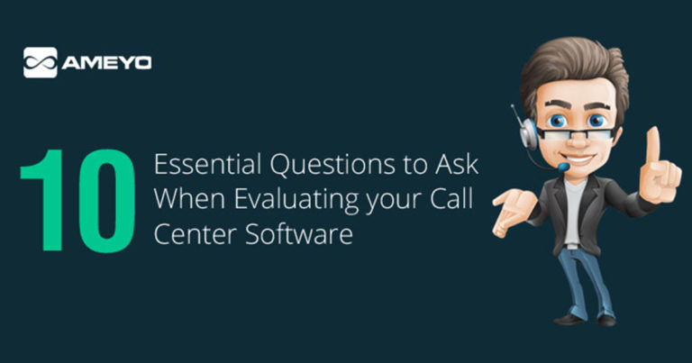 Top 10 Questions to Ask When Evaluating your Call Center Software