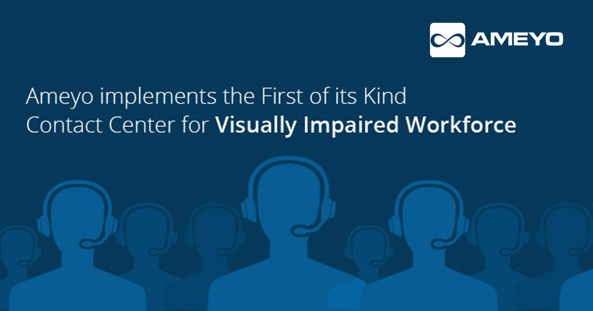 Ameyo implements the First of its Kind Contact Center for Visually Impaired Workforce