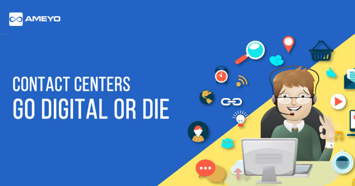 Contact Center Technologies – Go Digital or Die