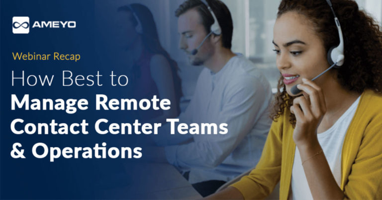 How to Manage Remote Contact Center Teams and Operations - Ameyo