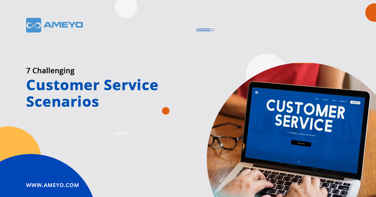 7 Challenging Customer Service Scenarios and How to Handle Them