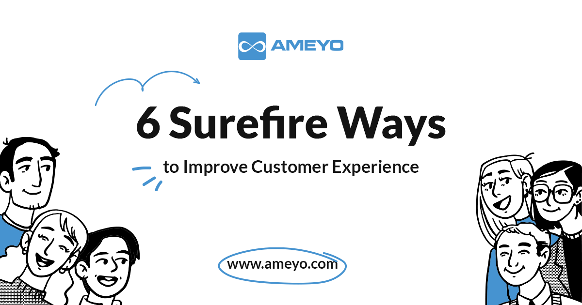 6 Surefire Ways to Improve Customer Experience