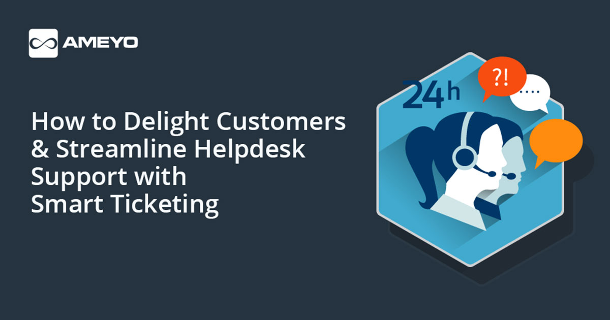 How to Delight Customers & Streamline Helpdesk Support with Smart Ticketing