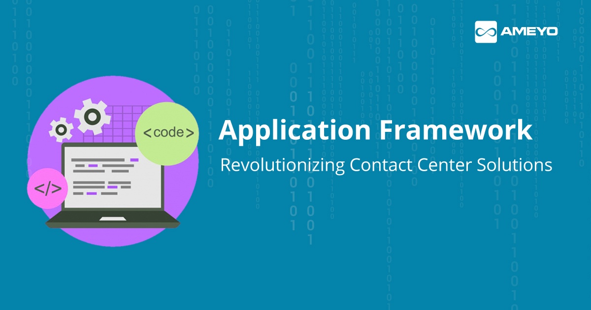 Application Framework-Revolutionizing Contact Center Solutions