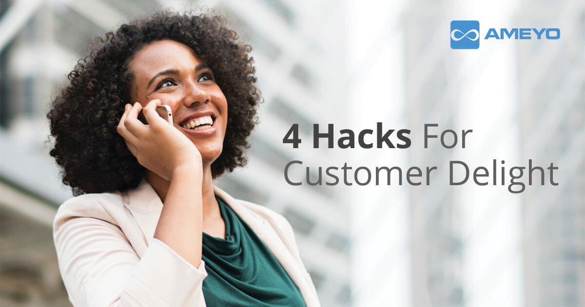 4 Hacks For Customer Delight