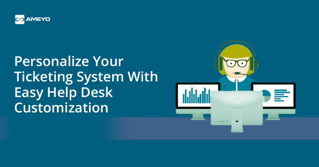 Personalize Your Ticketing System With Easy Help Desk Customization