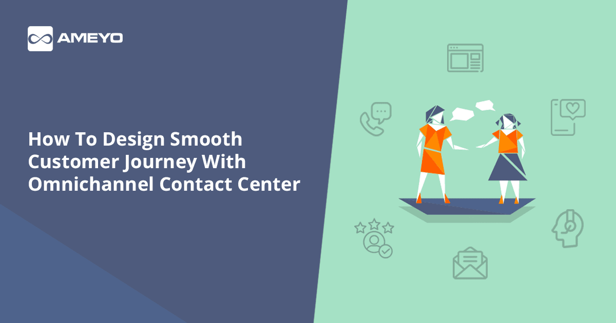 How To Design Smooth Customer Journey With Omnichannel Contact Center