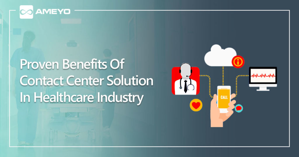 Proven Benefits Of Contact Center Solution In Healthcare Industry