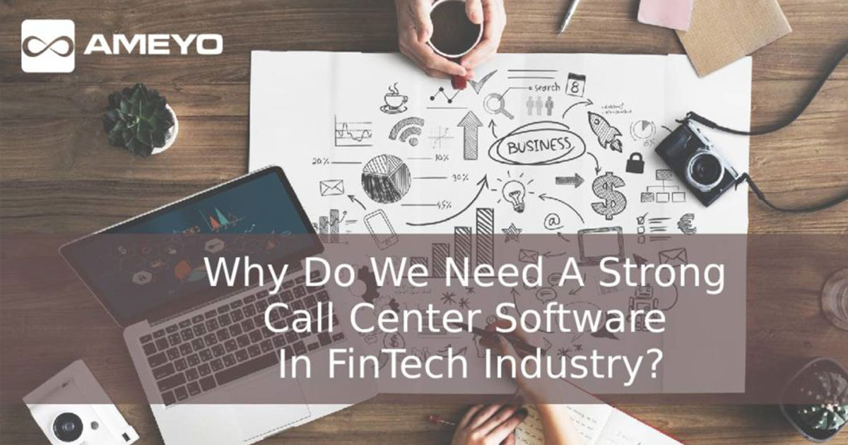 Why Do We Need A Strong Call Center Software In FinTech Industry?