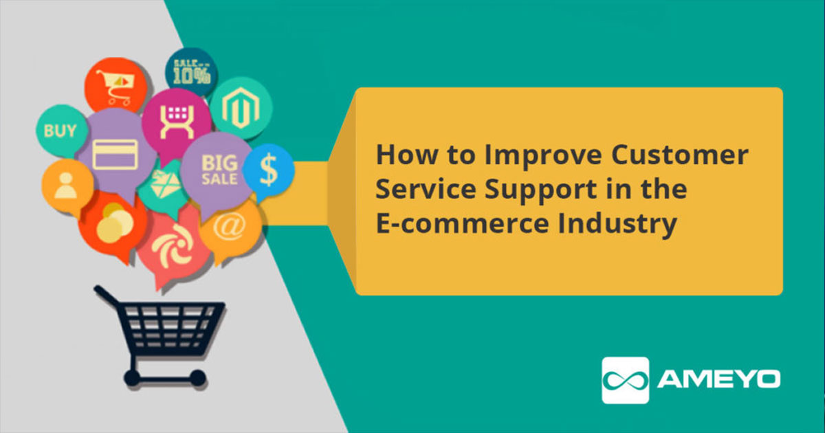 How to Improve Customer Service Support in the E-commerce Industry