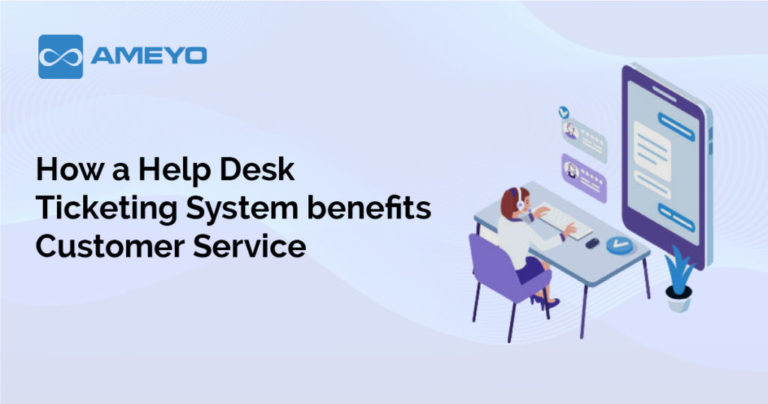 How a Help Desk Ticketing System benefits Customer Service - Ameyo