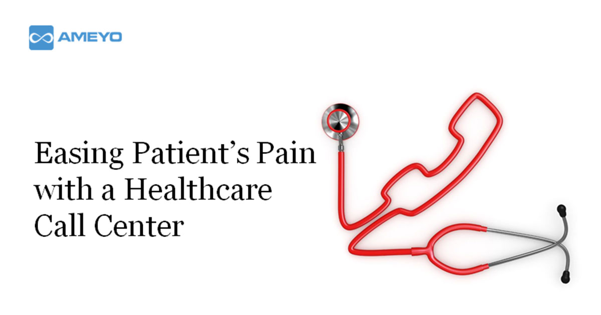 Easing Patient’s Pain with a Healthcare Call Center