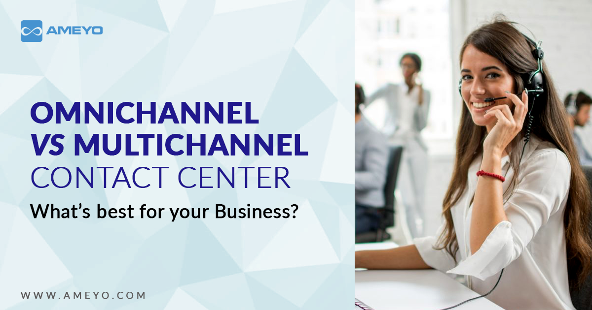 Omnichannel Vs Multichannel Contact Center: What’s best for your Business?