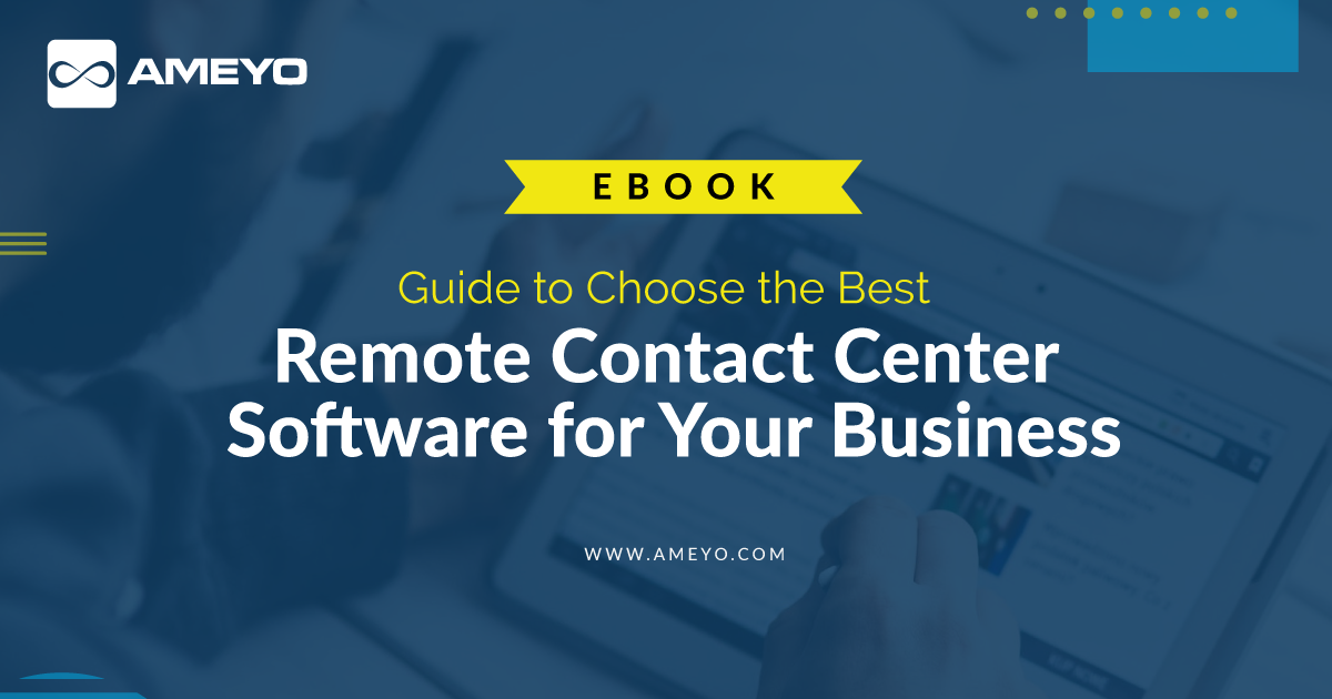 Guide to Choose the Best Remote Contact Center Software for Your Business