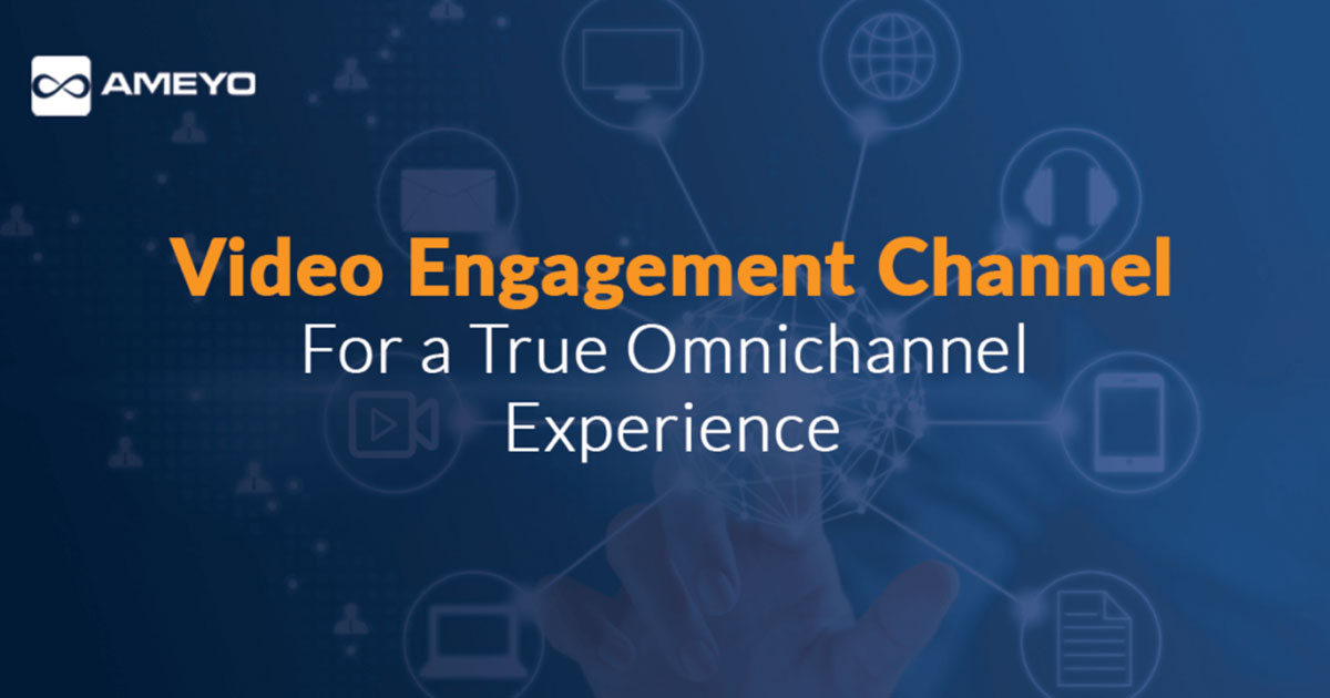 Video Engagement Channel: For a True Omnichannel Experience