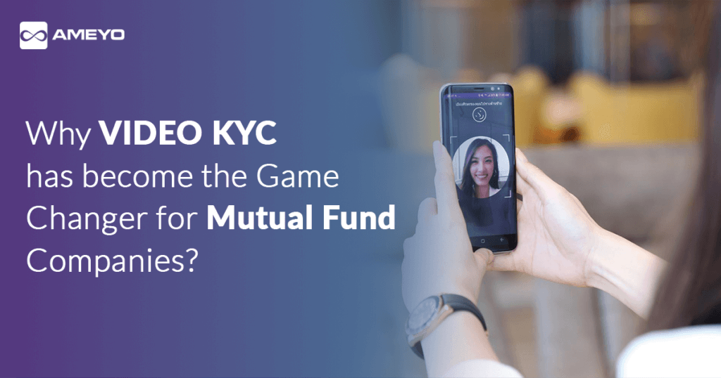 Why Video KYC has become a Game Changer for Mutual Fund Companies?