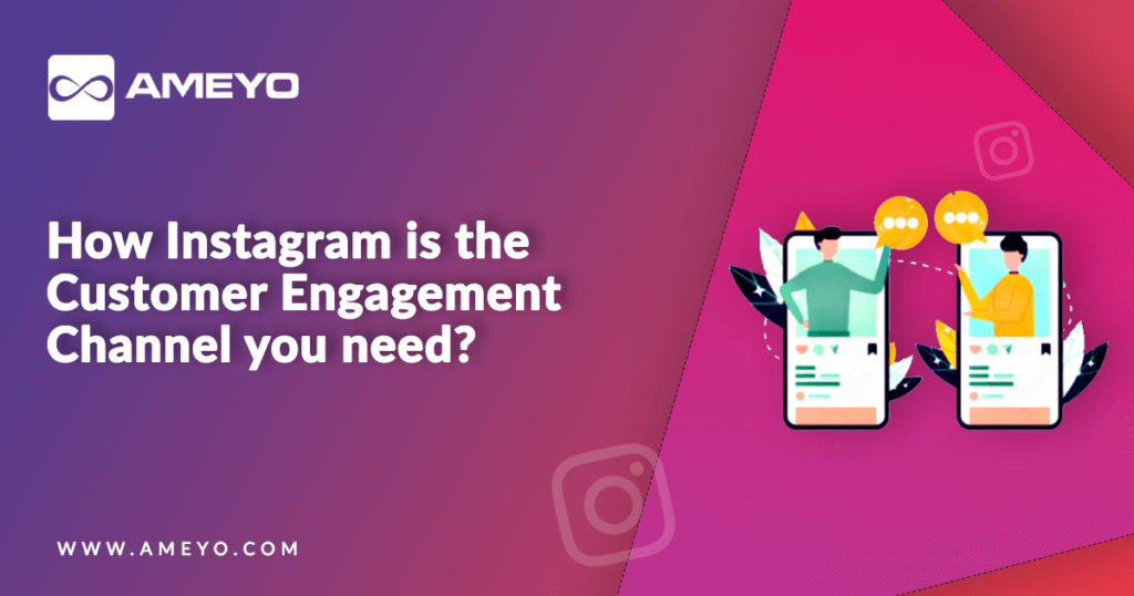 How Instagram is the Customer Engagement Channel you need?