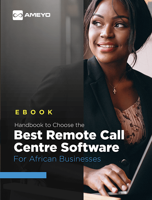 Handbook to Choose the Best Remote Call Centre Software for African Businesses