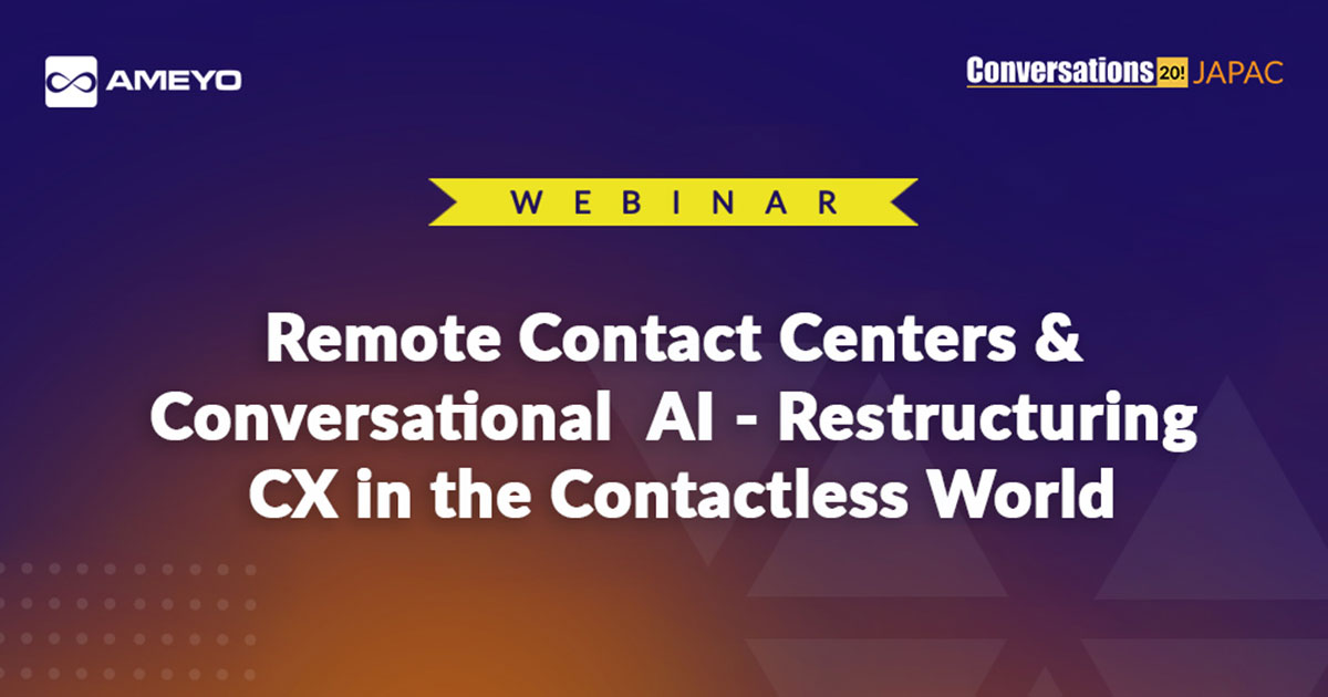 Remote Contact Centers & Conversational AI – Restructuring CX in the Contactless World