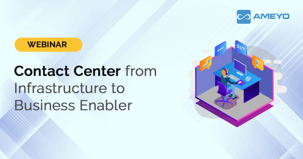 Contact Center from Infrastructure to Business Enabler: Webinar