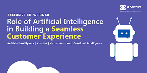 Webinar : Role of Artificial Intelligence in Building a Seamless Customer Experience