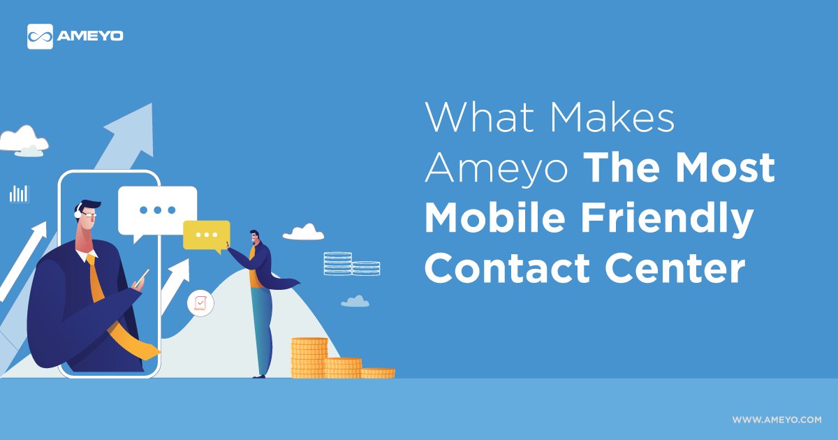 What Makes Ameyo The Most Mobile Friendly Contact Center