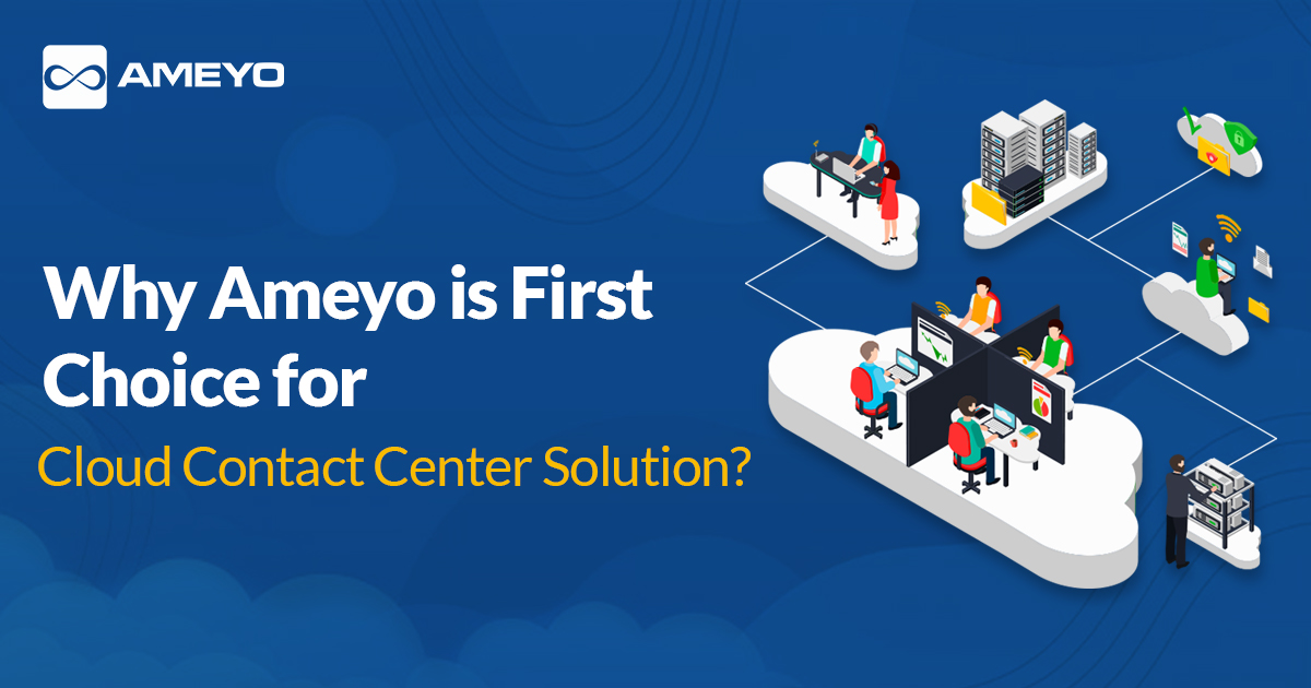 Why Ameyo is First Choice for Cloud Contact Center Solution?