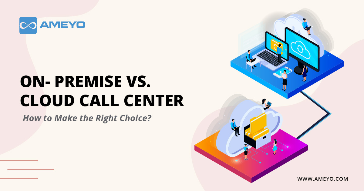 Why is Cloud Call Center Better than On-Premise?