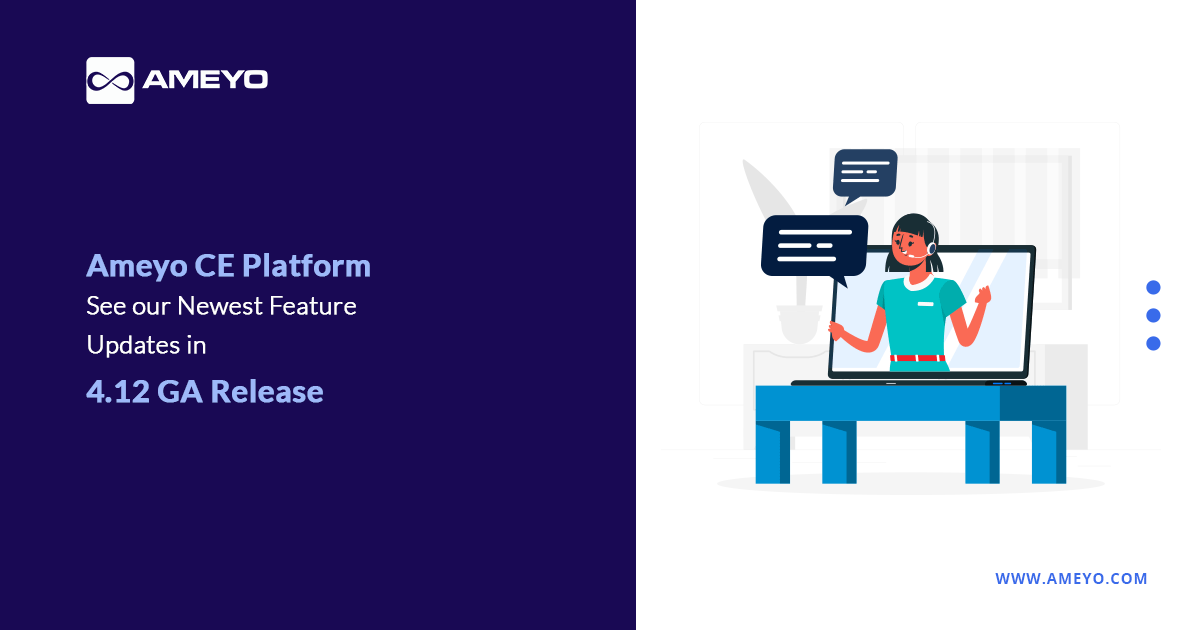See Our Newest Feature Enhancements and Updates: Ameyo CE Platform
