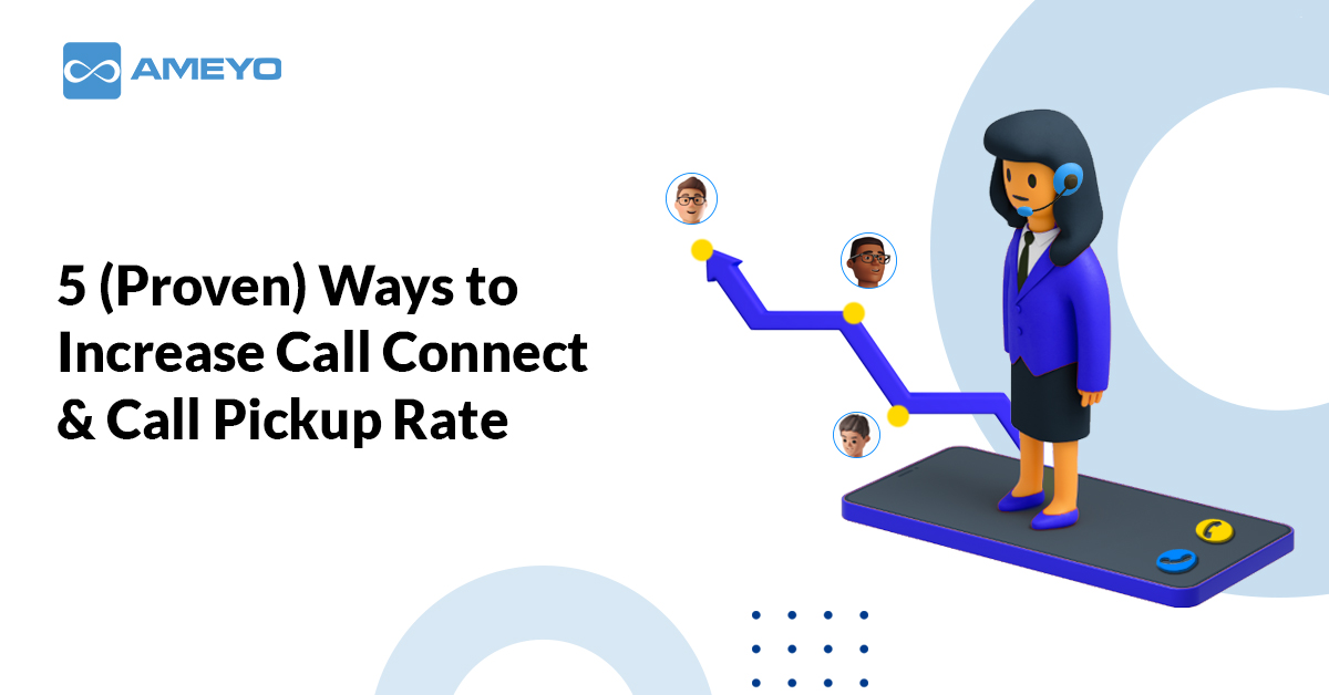 5 (Proven) Ways to Increase Call Connect & Pickup Rate