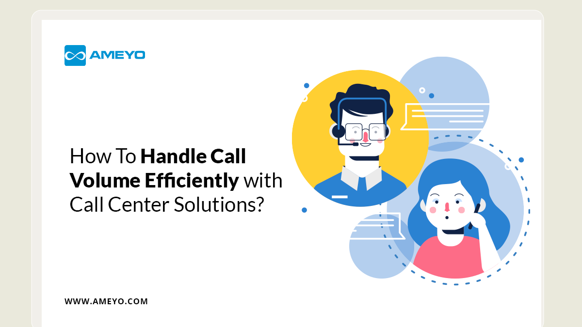 How To Handle Call Volume Efficiently with Call Center Solutions?