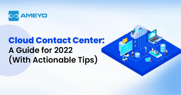 A Complete Guide of Cloud Contact Center With Actionable Tips for 2022