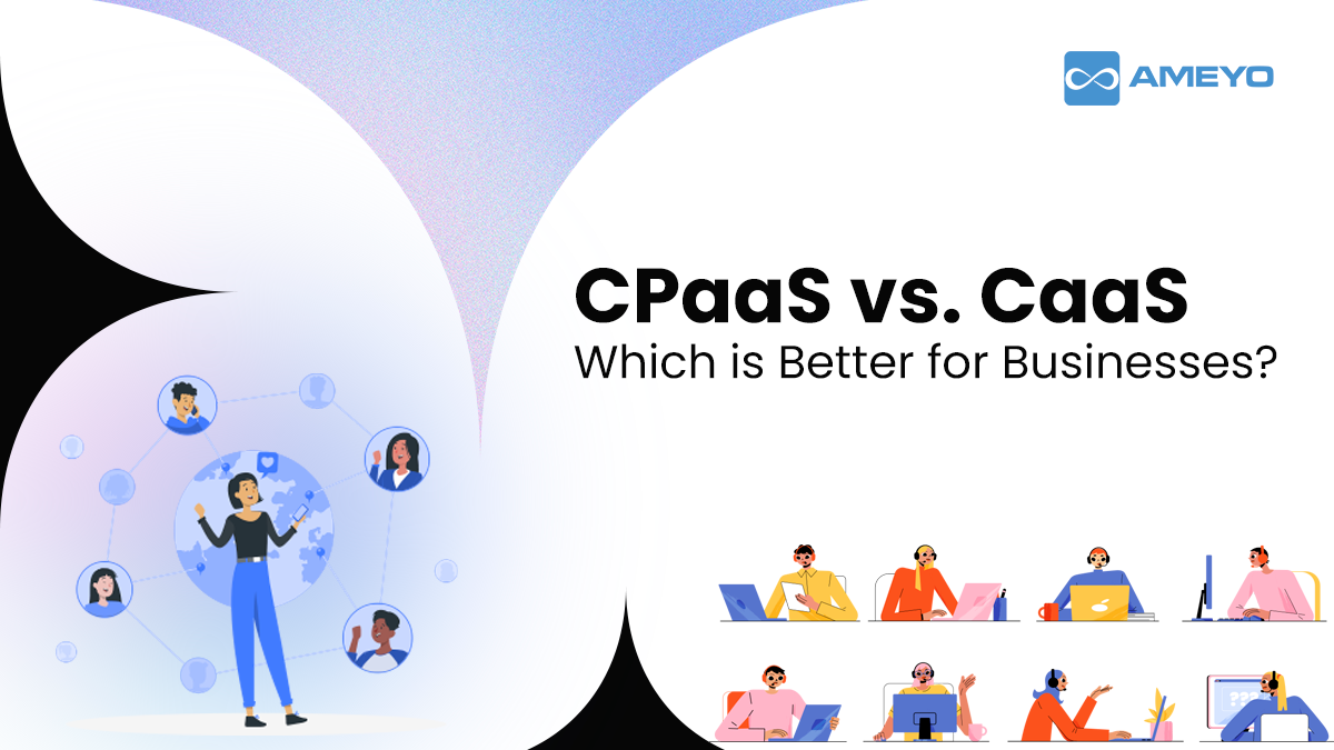 CPaaS vs. CCaaS – Which is Better for Businesses?